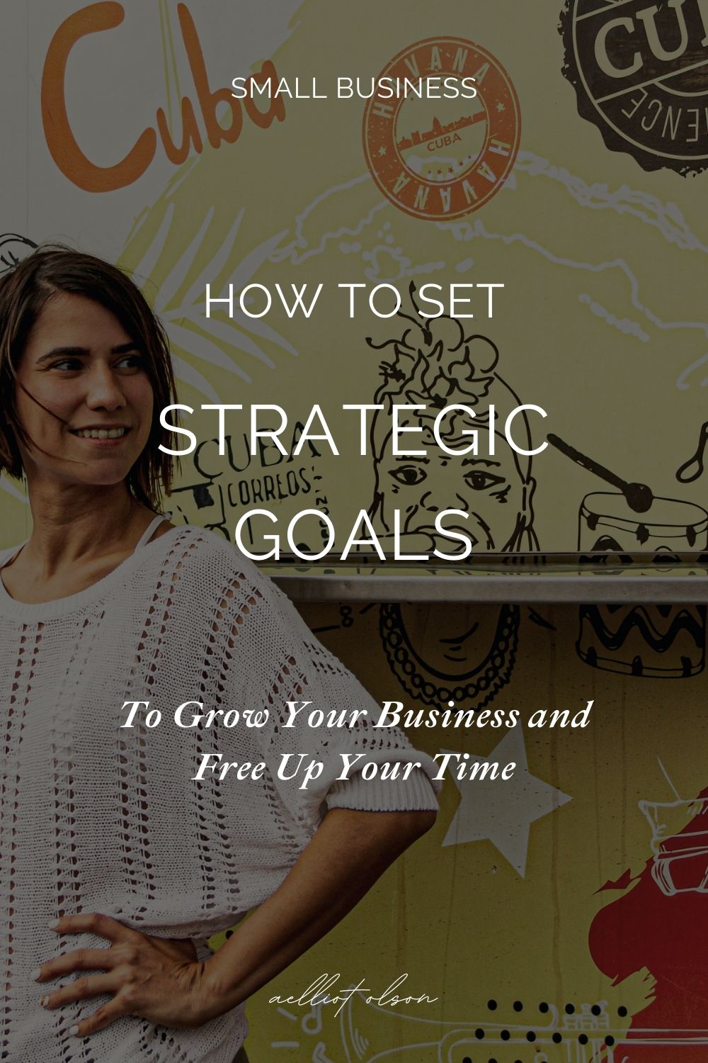 How to set strategic goals to grow your business and free up your time.
